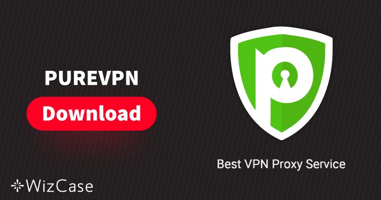 Scaricare PureVPN (versione più recente) su desktop e mobile