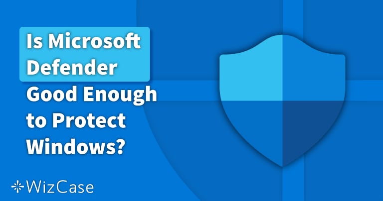 Microsoft Defender è sufficiente per proteggersi nel 2022?